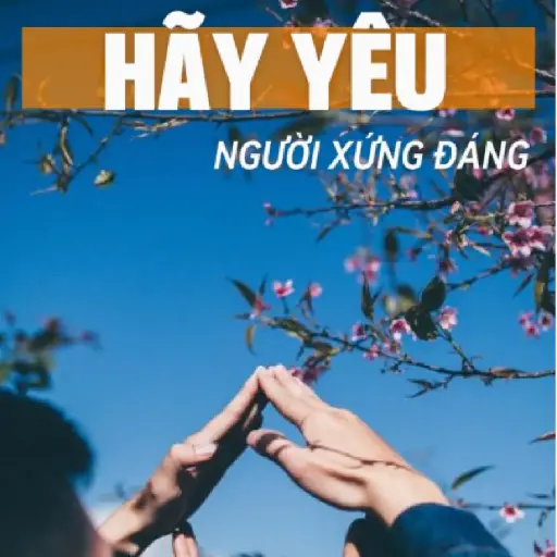 Hãy yêu người xứng đáng